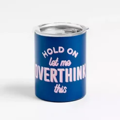Kirklands Home Let Me Overthink 12 oz. Stainless Steel Tumbler